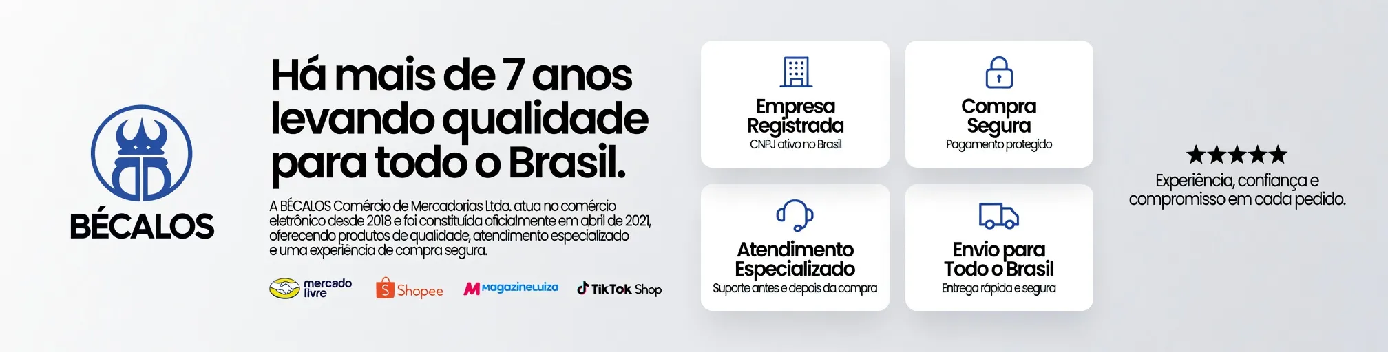 Bécalos - Mais de 7 anos de experiência no comércio eletrônico.